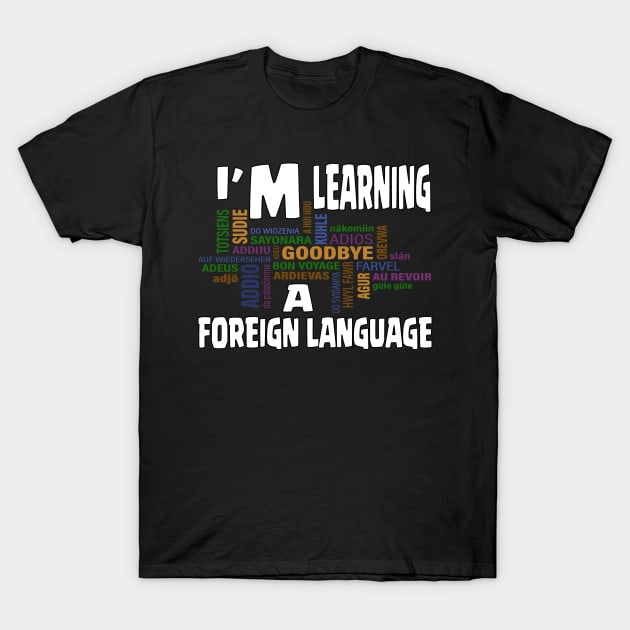 LEARNING FOREIGN LANGUAGE T-Shirt by Ardesigner